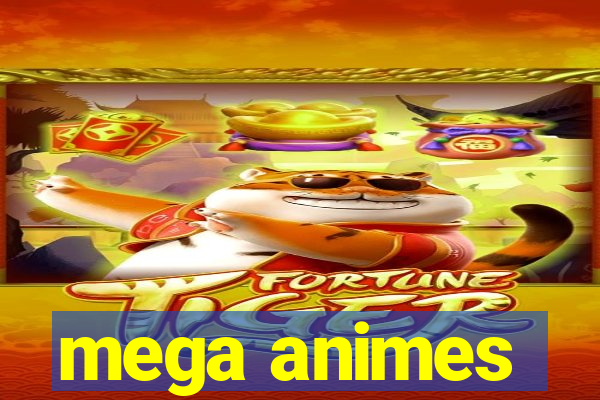 mega animes